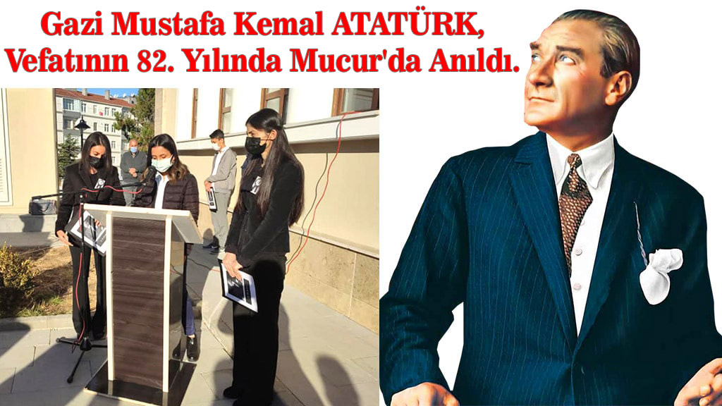 Gazi Mustafa Kemal Atatürk, Vefatının 82. Yılında Mucur’da Anıldı.