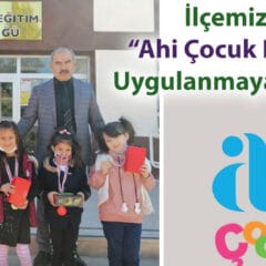 “Ahi Çocuk Projesi” İlçemizde Uygulanmaya Başladı