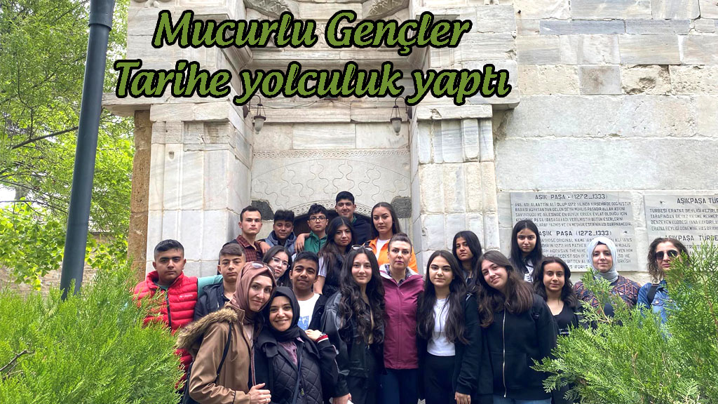 Mucurlu Gençler Tarihe yolculuk yaptı